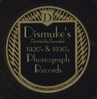 Dismuke's Electrically Recorded 1920s & 1930s Phonograph Records