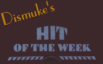 Dismuke's Hit Of The Week